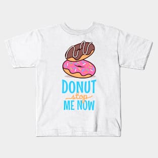 Donut stop me now 2 Kids T-Shirt